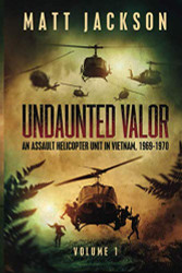 Undaunted Valor: An Assault Helicopter Unit in Vietnam