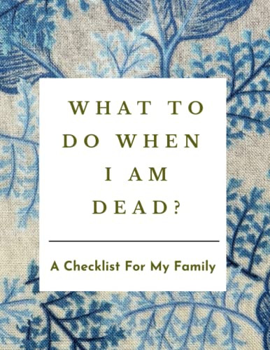 What to Do When I am Dead