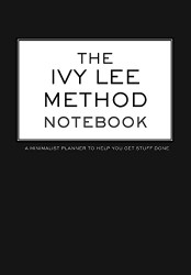 Ivy Lee Method Notebook A Minimalist Planner to Help You Get Stuff Done