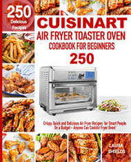 Cuisinart Air Fryer Toaster Oven Cookbook for Beginners