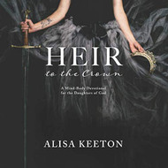 Heir to the Crown: A Mind-Body Devotional for the Daughters of God