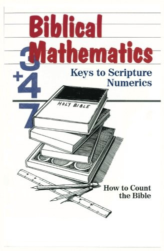 Biblical Mathematics: Keys to Scripture Numerics