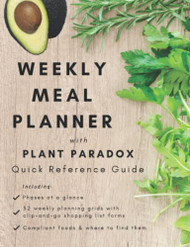Weekly Meal Planner with Plant Paradox Quick Reference Guide