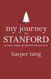 My Journey to Stanford: The Stories Insights and Application that Got Me In.