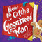 How to Catch a Gingerbread Man