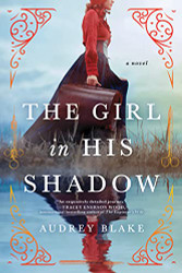 Girl in His Shadow: A Novel