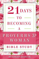 21 Days to Becoming a Proverbs 31 Woman Bible Study