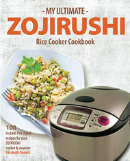 My Ultimate Zojirushi Rice Cooker Cookbook