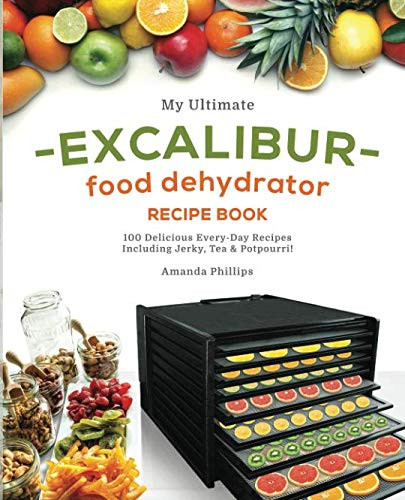 My Ultimate EXCALIBUR Food Dehydrator Recipe Book