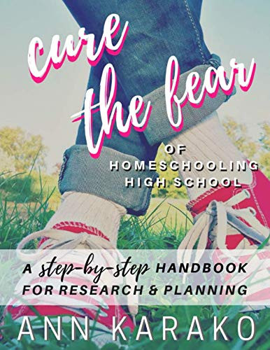 Cure the Fear of Homeschooling High School Cure the Fear of Homeschooling High School