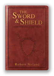 Sword & Shield: A 40-Day Devotional Journey For Men