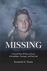 MISSING: A World War II Story of Love Friendships Courage and Survival
