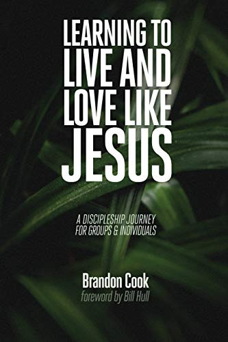 Learning to Live and Love Like Jesus: A Discipleship Journey for