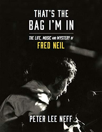 That's The Bag I'm In - The Life Music and Mystery of Fred Neil