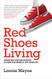 Red Shoes Living Stand Out For The Positive In How You Work & Live Your Life