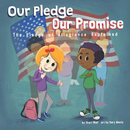 Our Pledge Our Promise: The Pledge of Allegiance Explained