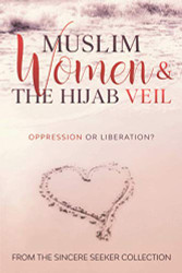 Muslim Women & The Hijab Veil: Oppression or Liberation?