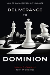 Deliverance to Dominion: How to Gain Control of Your Life