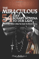 Miraculous 54 Day Rosary Novena To Our Lady: 54 Day Rosary Novena Prayer Guide