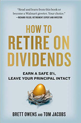 How to Retire on Dividends: Earn a Safe 8% Leave Your Principal Intact