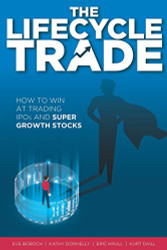Lifecycle Trade: How to Win at Trading IPOs and Super Growth Stocks