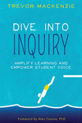 Dive into Inquiry: Amplify Learning and Empower Student Voice