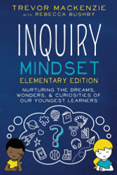 Inquiry Mindset: Nurturing the Dreams Wonders and Curiosities of