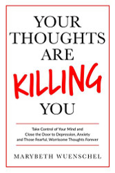 Your Thoughts are Killing You