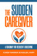 Sudden Caregiver: A Roadmap for Resilient Caregiving