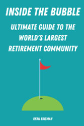 Inside the Bubble: Ultimate Guide to the World's Largest Retirement Community