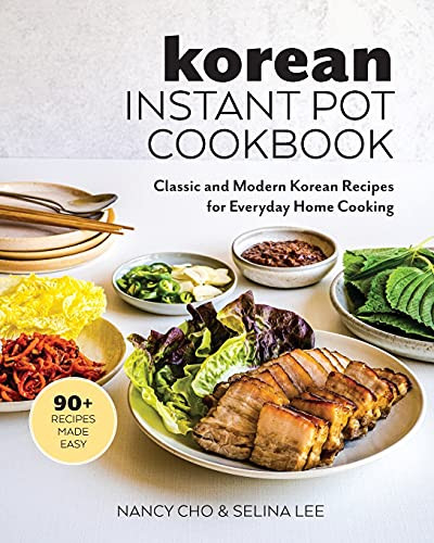 Korean Instant Pot Cookbook: Classic and Modern Korean Recipes for