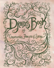 Druid's Book of Ceremonies Prayers and Songs