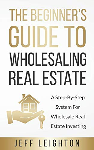 Beginner's Guide To Wholesaling Real Estate