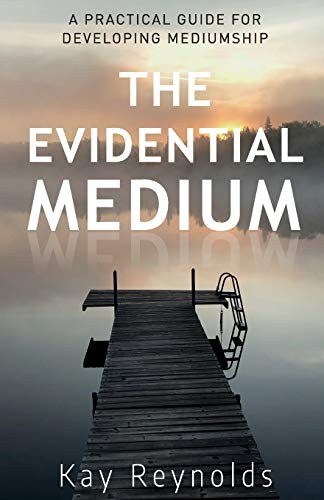 Evidential Medium: A Practical Guide for Developing Mediumship