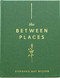 Between Places: 100 days to trusting God when you don't know what's next
