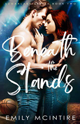 Beneath the Stands: An Enemies to Lovers Best Friend's Brother Romance