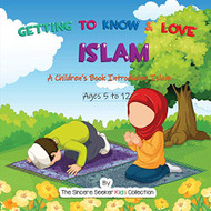 Getting to Know & Love Islam: A Children's Book Introducing Islam