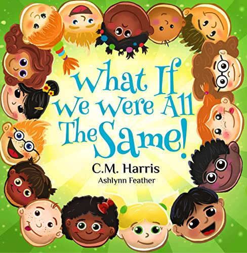 What If We Were All The Same!: A Children's Book About Ethnic