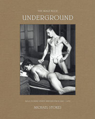 Male Nude Underground 1880-1970 by Michael Stokes