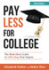 Pay Less for College: The Must-Have Guide To Affording Your Degree 2022 Edition