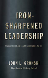 Iron-Sharpened Leadership: Transforming Hard-Fought Lessons Into Action