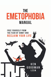 Emetophobia Manual: Free Yourself from the Fear of Vomit and Reclaim Your Life