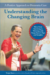 Understanding the Changing Brain: A Positive Approach to Dementia Care