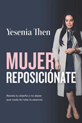 Mujer Reposicionate: Revela tu diseno y no dejes que nada te robe la esencia