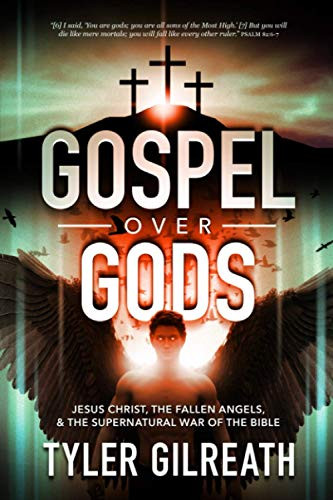Gospel Over Gods: Jesus Christ the Fallen Angels and the