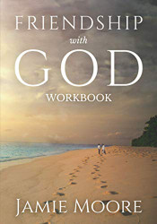 Friendship with God Workbook: Discussion Guide and 40-Day Journal