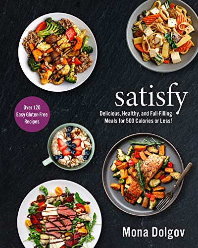 satisfy: Delicious Healthy and Full-Filling Meals for 500 Calories or Less!