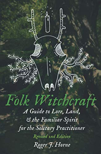 Folk Witchcraft: A Guide to Lore Land & the Familiar Spirit