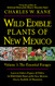 Wild Edible Plants of New Mexico: Volume 1: The Essential Forages
