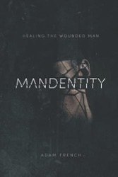MANdentity: Healing the Wounded Man